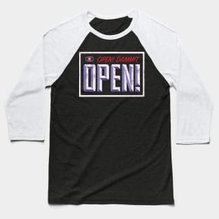 Open! Dammit! Baseball T-Shirt